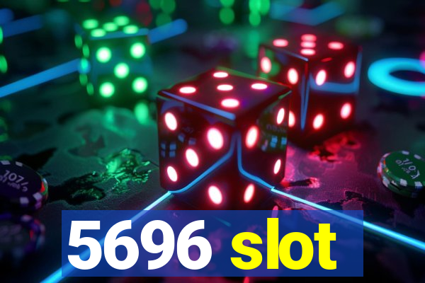 5696 slot